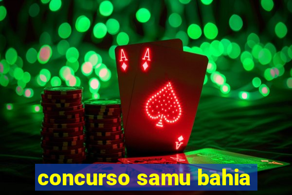 concurso samu bahia